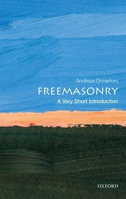 Freemasonry: A Very Short Introduction by Önnerfors, Andreas