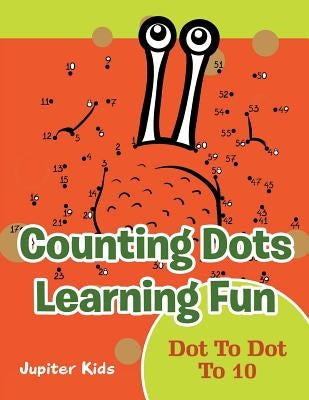Counting Dots Learning Fun: Dot To Dot To 10 by Jupiter Kids