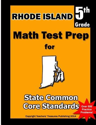 Rhode Island 5th Grade Math Test Prep: Common Core Learning Standards by Treasures, Teachers'