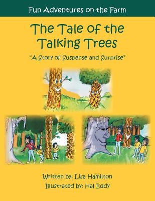 The Tale of the Talking Trees: The Tale of the Talking Trees A Story of Suspense and Surprise by S, Lisa Hamilton Ed