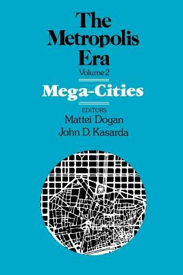 Mega Cities: The Metropolis Era by Dogan, Mattei