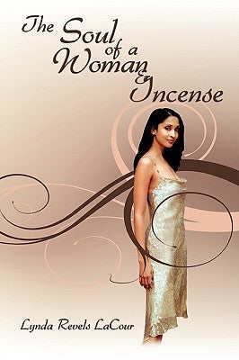 The Soul of a Woman & Incense by Revels Lacour, Lynda
