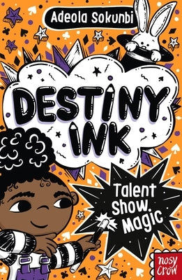 Destiny Ink: Talent Show Magic: Volume 5 by Sokunbi, Adeola