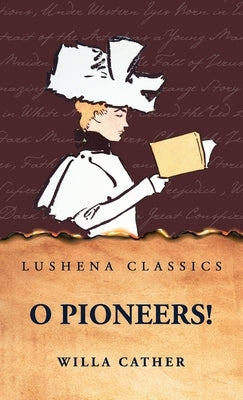 O Pioneers! by Willa Cather