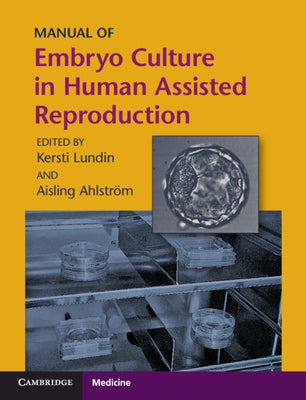 Manual of Embryo Culture in Human Assisted Reproduction by Lundin, Kersti