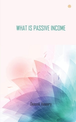 What Is Passive Income by Hajoary, Deepak
