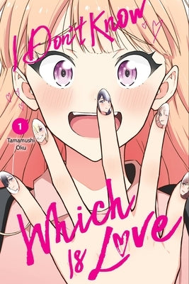 I Don't Know Which Is Love, Vol. 1: Volume 1 by Tamamushi, Oku