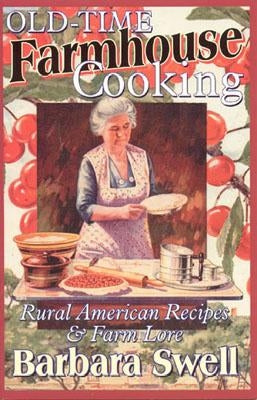Old-Time Farmhouse Cooking by Swell, Barbara