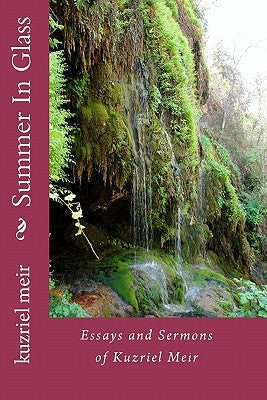 Summer In Glass: Essays and Sermons of Kuzriel Meir by Meir, Kuzriel