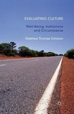 Evaluating Culture: Well-Being, Institutions and Circumstance by Johnson, M.