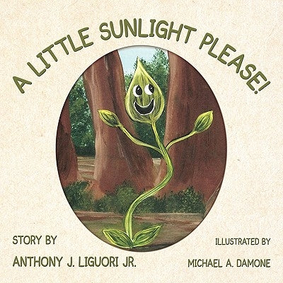 A Little Sunlight Please! by Liguori, Anthony, Jr.