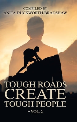 Tough Roads Create Tough People - Vol. 2 by Duckworth-Bradshaw, Anita