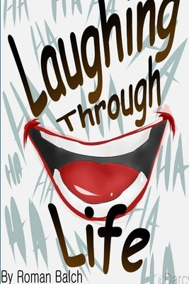 Laughing Through Life by Balch, Roman