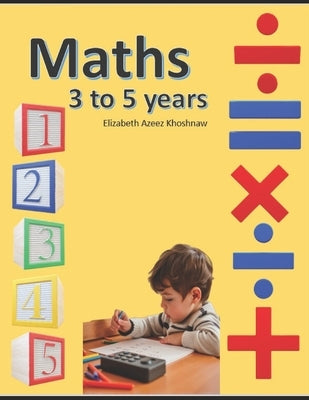 Maths: 3 to 5 year old by Azeez Khoshnaw M. a., Elizabeth