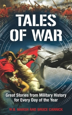 Tales of War: Great Stories from Military History for Every Day of the Year by Carrick, Bruce
