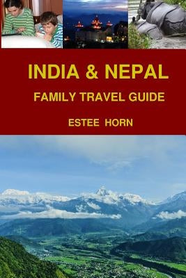 India & Nepal: Family Travel Guide by Horn, Ilan