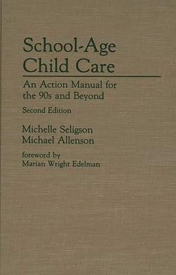 School-Age Child Care: An Action Manual for the 90s and Beyond--Second Edition by Allenson, Michael