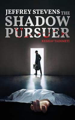 Jeffrey Stevens: The Shadow Pursuer by Tadimeti, Keshav