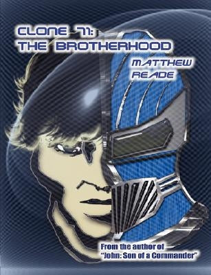 Clone 71: The Brotherhood by Reade, Matthew