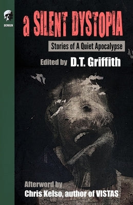 A Silent Dystopia: Stories Of A Quiet Apocalypse by Griffith, D. T.