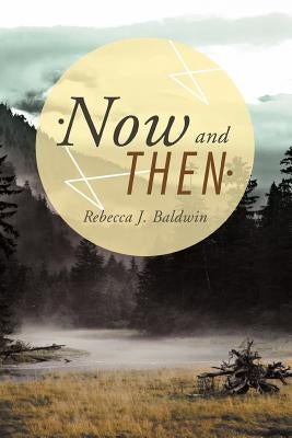 Now and Then by Baldwin, Rebecca J.