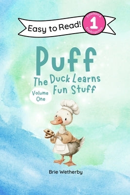Puff the Duck Learns Fun Stuff: Preschool and Kindergartener Level One Easy Reader (Volume One) by Wetherby, Brie