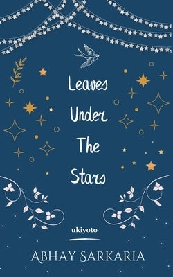 Leaves Under The Stars by Abhay Sarkaria