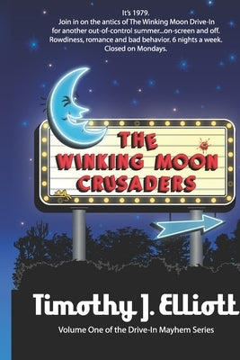 The Winking Moon Crusaders: Volume 1 by Elliott, Timothy J.