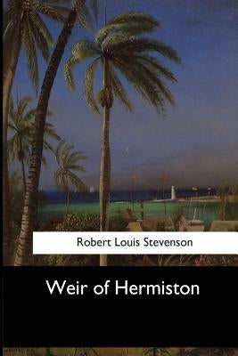 Weir of Hermiston by Stevenson, Robert Louis