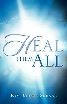 Heal Them All by Schang, Cheryl
