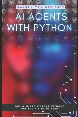 AI Agents with Python: Build Autonomous Systems That Think, Learn, and Act by Publishing, Reactive