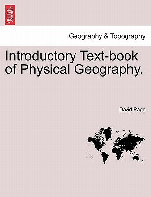 Introductory Text-Book of Physical Geography. by Page, David