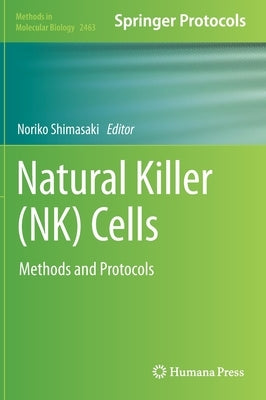 Natural Killer (NK) Cells: Methods and Protocols by Shimasaki, Noriko