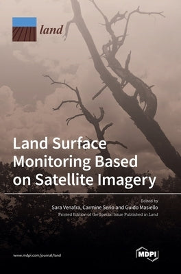 Land Surface Monitoring Based on Satellite Imagery by Venafra, Sara