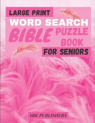 Large Print Bible Word Search Book For Seniors: Puzzle Book Psalms And Hymns by Publishers, Abk