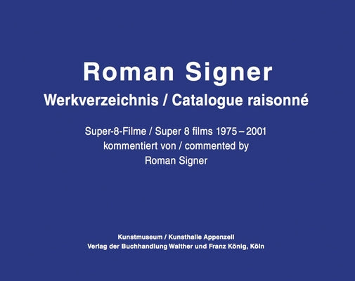 Roman Signer: Super-8 Films 1975-2001: Catalogue Raisonné by Signer, Roman