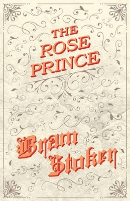 The Rose Prince by Stoker, Bram