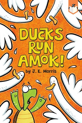Ducks Run Amok by Morris, J. E.