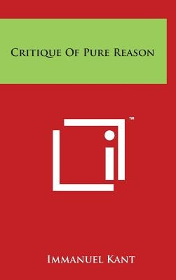 Critique Of Pure Reason by Kant, Immanuel