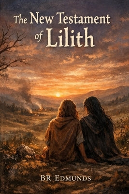 The New Testament of Lilith by Edmunds, Br