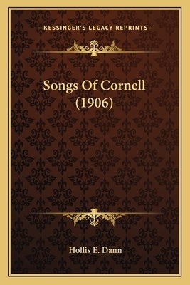 Songs Of Cornell (1906) by Dann, Hollis E.