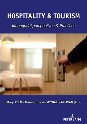 Hospitality & Tourism: Managerial Perspectives & Practices by Pelit, Elbeyi