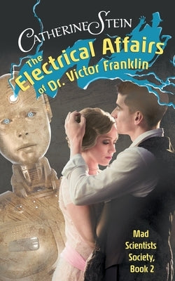 The Electrical Affairs of Dr. Victor Franklin by Stein, Catherine