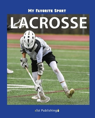 My Favorite Sport: Lacrosse by Streza, Nancy