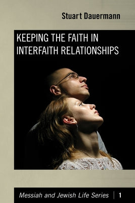 Keeping the Faith in Interfaith Relationships by Dauermann, Stuart
