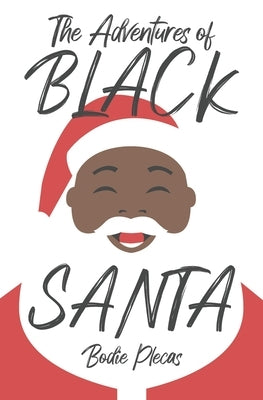 The Adventures of Black Santa by Plecas, Bodie