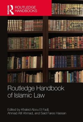 Routledge Handbook of Islamic Law by Abou El Fadl, Khaled