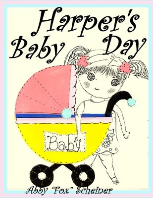 Harper's Baby Day by Scheiner, Abby Fox