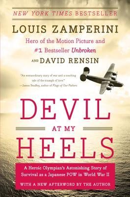 Devil at My Heels: A Heroic Olympian's Astonishing Story of Survival as a Japanese POW in World War II by Zamperini, Louis