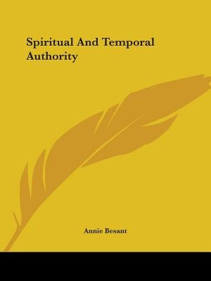 Spiritual And Temporal Authority by Besant, Annie